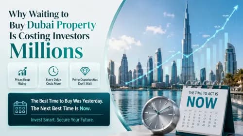 Why Waiting to Buy Dubai Property Is Costing Investors Millions